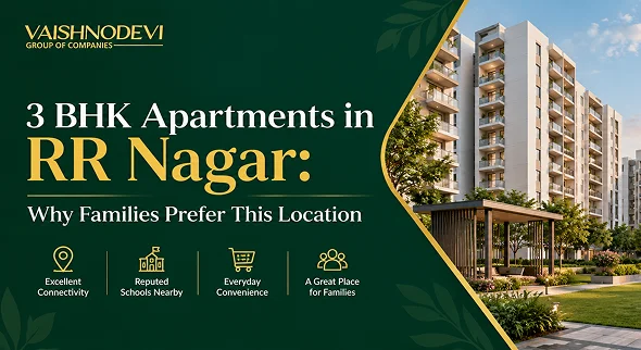 3 BHK Apartments in RR Nagar: Why Families Prefer This Location